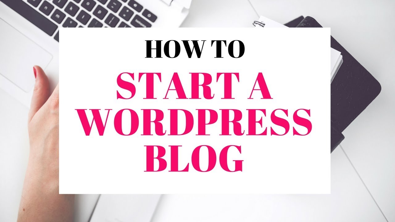 How to Start a WordPress Blog (Step by Step)