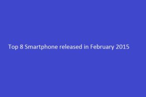 Top 8 Smartphone released in February 2015