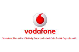 Vodafone Plan With 1GB Daily Data, Unlimited Calls for 84 Days Rs 496